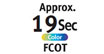 Approx. 19Sec FCOT