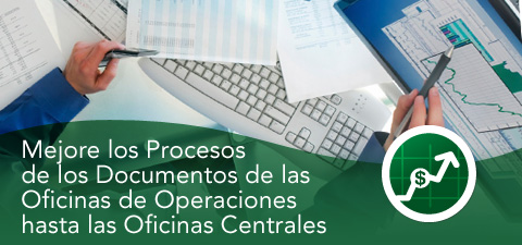 Mejore los Procesos de los Documentos de las Oficinas de Operaciones hasta las Oficinas Centrales Mejore los Procesos de los Documentos de las Oficinas de Operaciones hasta las Oficinas Centrales