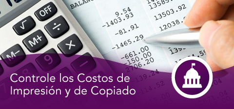 Controle los Costos de Impresión y de Copiado Controle los Costos de Impresión y de Copiado