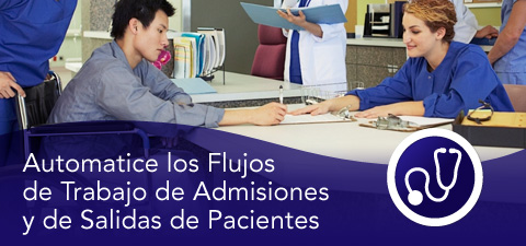 Automatice los Flujos de Trabajo de Admisiones y de Salidas de Pacientes Automatice los Flujos de Trabajo de Admisiones y de Salidas de Pacientes