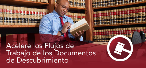 Acelere los Flujos de Trabajo de los Documentos de Descubrimiento Acelere los Flujos de Trabajo de los Documentos de Descubrimiento