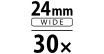 24mm Wide 30x