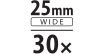 25mm Wide 30x
