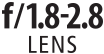 f/1.8-2.8 LENS
