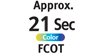 FCOT approx. 21 sec. for color.